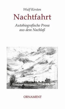 Nachtfahrt: Autobiografische Prosa aus dem Nachlaß mit Radierungen von Susanne Theumer; hrsg. von J.-F. Dwars; quartus-Essays Band 2; Edition Ornament