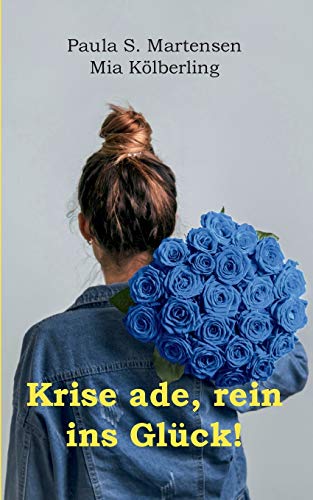 Krise ade, rein ins Glück!
