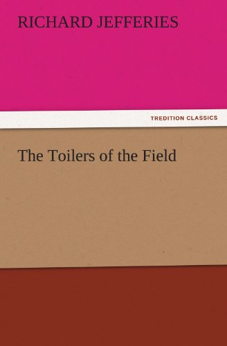 The Toilers of the Field (TREDITION CLASSICS)