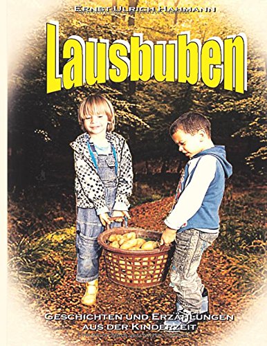 Lausbuben: Geschichten und Erzählungen aus der Kinderzeit