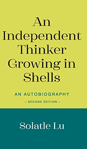 An Independent Thinker Growing in Shells: An Autobiography (Second Edition)