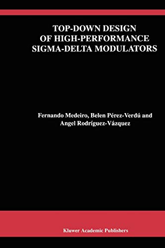 Top-Down Design of High-Performance Sigma-Delta Modulators (The Springer International Series in Engineering and Computer Science, 480, Band 480)