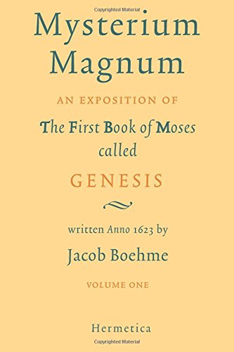 Jacob Boehme Mysterium Magnum I, An Exposition Of The First Book Of Moses Called Genesis, Volume One