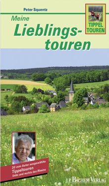 Tippeltouren - Meine Lieblingstouren: 20 vom Autor ausgewählte Tippeltouren links und rechts des Rheins