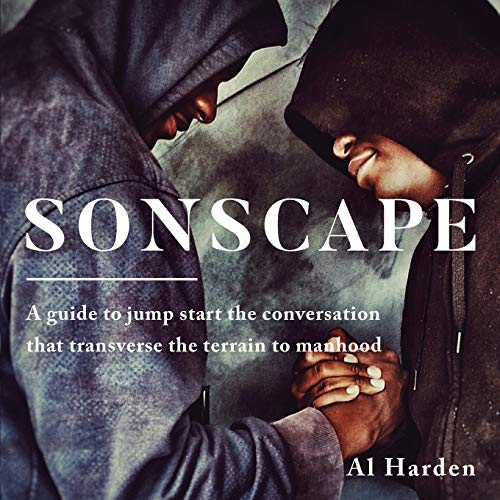 SONSCAPE: (A Guide to Jump Start the Conversation that Transverse the Terrain to Manhood)