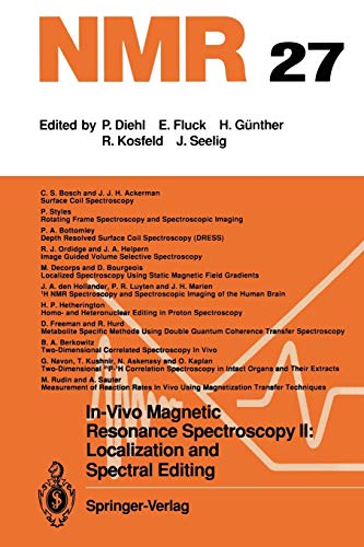 In-Vivo Magnetic Resonance Spectroscopy II: Localization and Spectral Editing (NMR Basic Principles and Progress, 27, Band 27)
