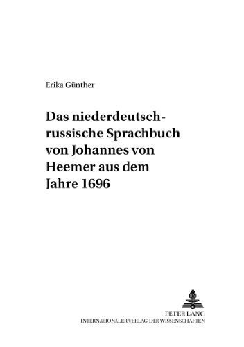 Das niederdeutsch-russische Sprachbuch von Johannes von Heemer aus dem Jahre 1696 (Berliner Slawistische Arbeiten)