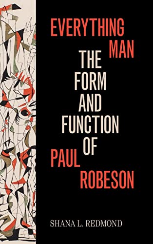 Everything Man: The Form and Function of Paul Robeson (Refiguring American Music)