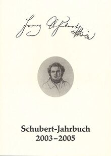 Schubert-Jahrbuch 2003-2005: 67/2003-2005: Bericht über das Schubert-Symposium Weimar 2005. Dichtungen Friedrich Schillers im Werk Franz Schuberts