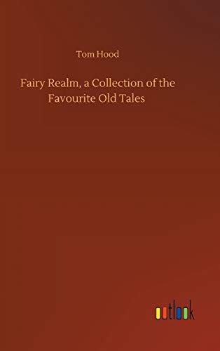 Fairy Realm, a Collection of the Favourite Old Tales