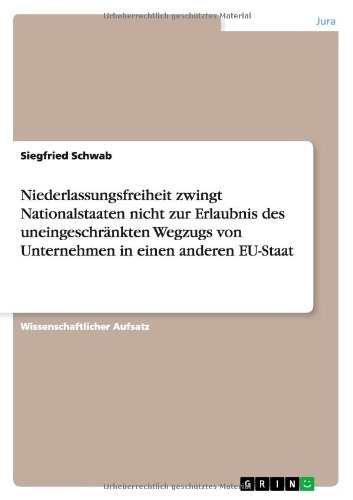 Niederlassungsfreiheit zwingt Nationalstaaten nicht zur Erlaubnis des uneingeschränkten Wegzugs von Unternehmen in einen anderen EU-Staat