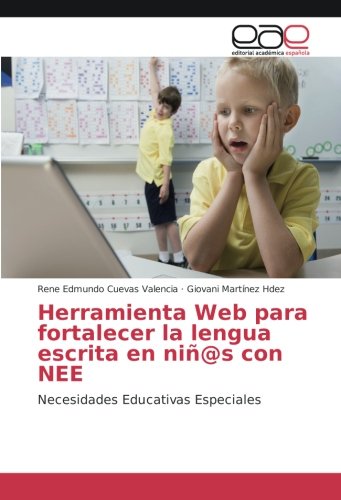 Herramienta Web para fortalecer la lengua escrita en niñ@s con NEE: Necesidades Educativas Especiales