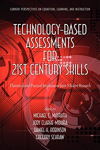 Technology-Based Assessments for 21st Century Skills: Theoretical and Practical Implications from Modern Research (Current Perspectives on Cognition, Learning and Instruction)