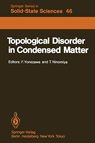 Topological Disorder in Condensed Matter: Proceedings of the Fifth Taniguchi International Symposium, Shimoda, Japan, November 2-5, 1982 (Springer Series in Solid-State Sciences, 46, Band 46)