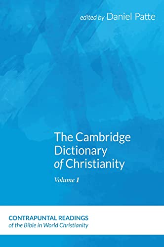 The Cambridge Dictionary of Christianity, Volume One (Contrapuntal Readings of the Bible in World Christianity)