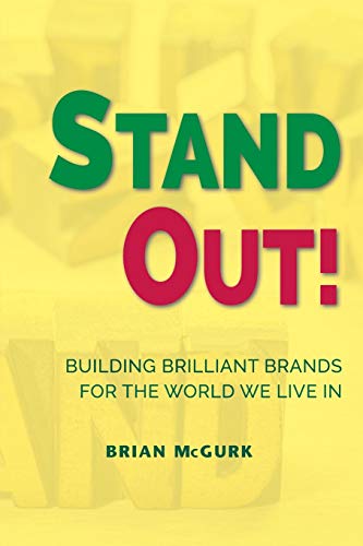 Stand Out!: Building Brilliant Brands For The World We Live In (Issn)