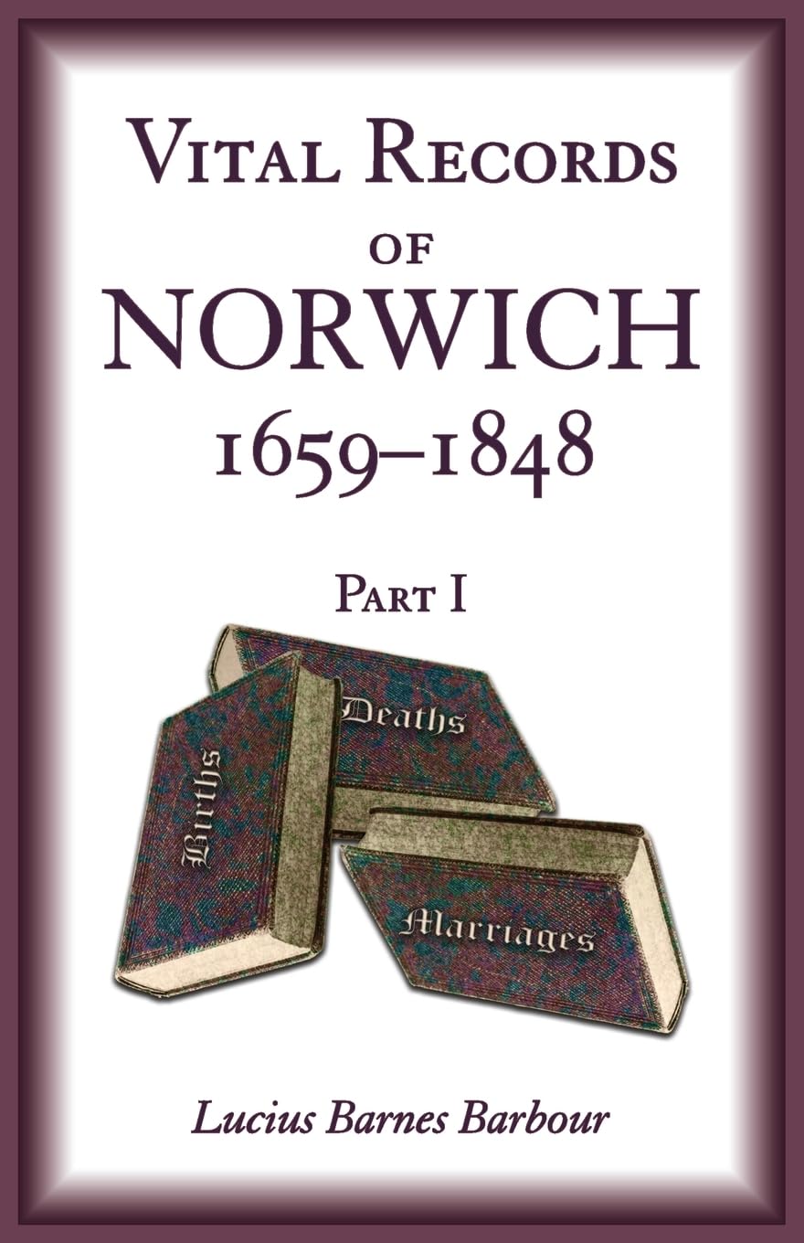 Vital Records of Norwich, 1659-1848, Part I