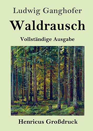 Waldrausch (Großdruck): Vollständige Ausgabe