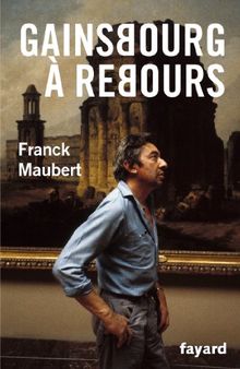 Gainsbourg à rebours. Propos sur l'art