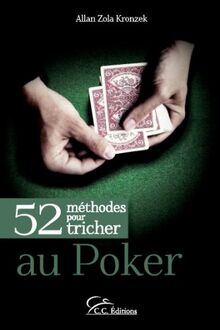 52 méthodes pour tricher au poker : comment les repérer, les déjouer et vous défendre contre elles...