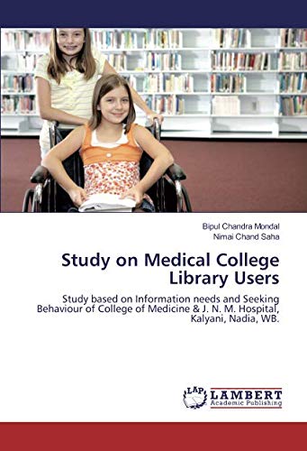 Study on Medical College Library Users: Study based on Information needs and Seeking Behaviour of College of Medicine & J. N. M. Hospital, Kalyani, Nadia, WB.