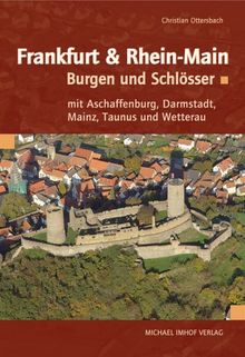 FRANKFURT & RHEIN-MAIN: Burgen und Schlösser mit Aschaffenburg, Darmstadt, Mainz, Taunus und Wetterau