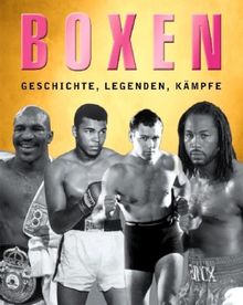 Boxen - Geschichte, Legenden, Kämpfe