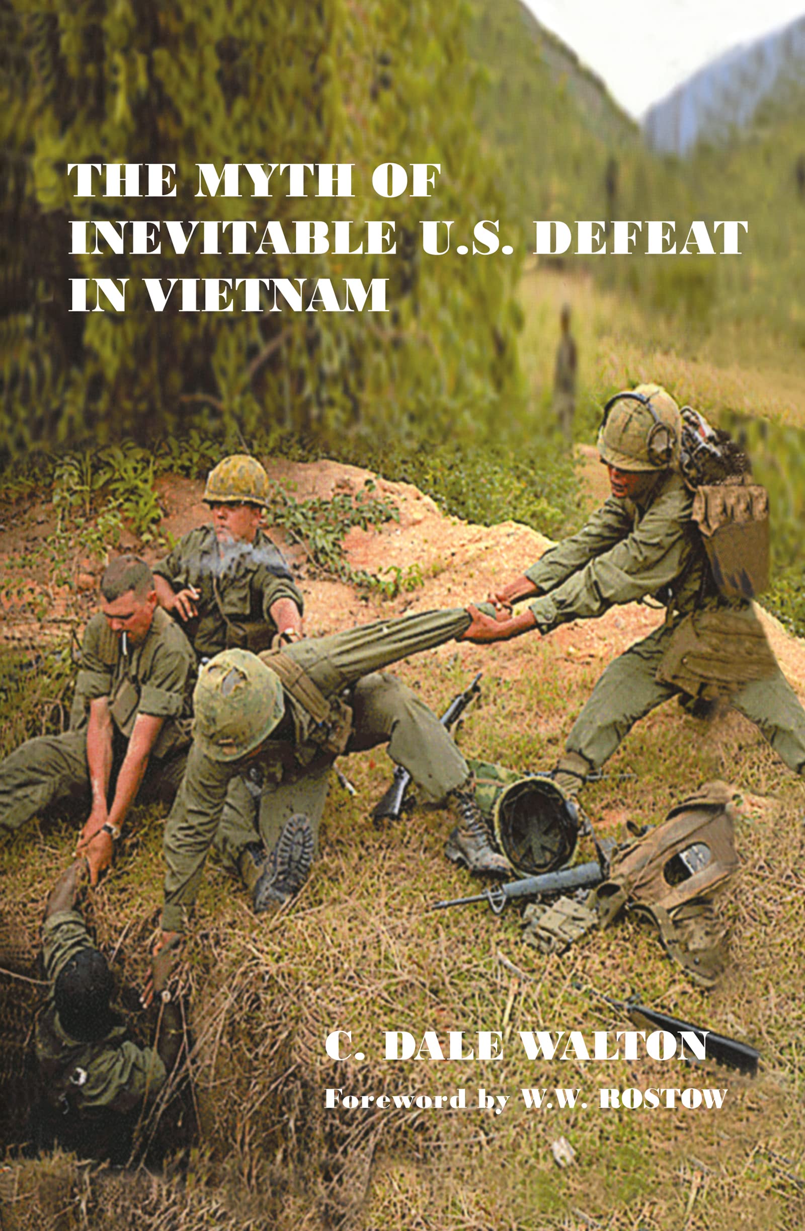 The Myth of Inevitable US Defeat in Vietnam (Strategy and History Series)