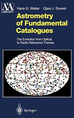 Astrometry of Fundamental Catalogues: The Evolution from Optical to Radio Reference Frames (Astronomy and Astrophysics Library)