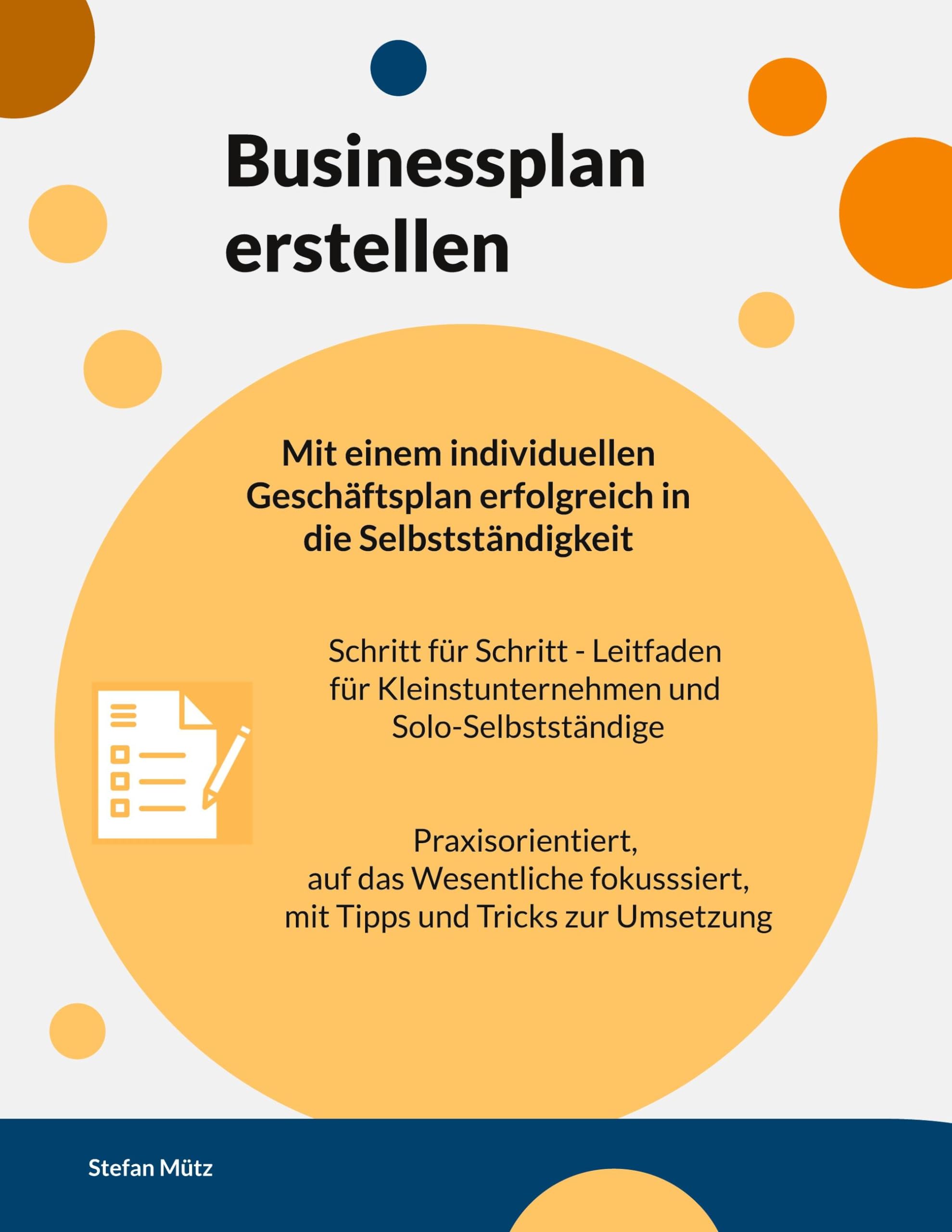 Businessplan erstellen: Mit einem individuellen Geschäftsplan erfolgreich in die Selbstständigkeit.