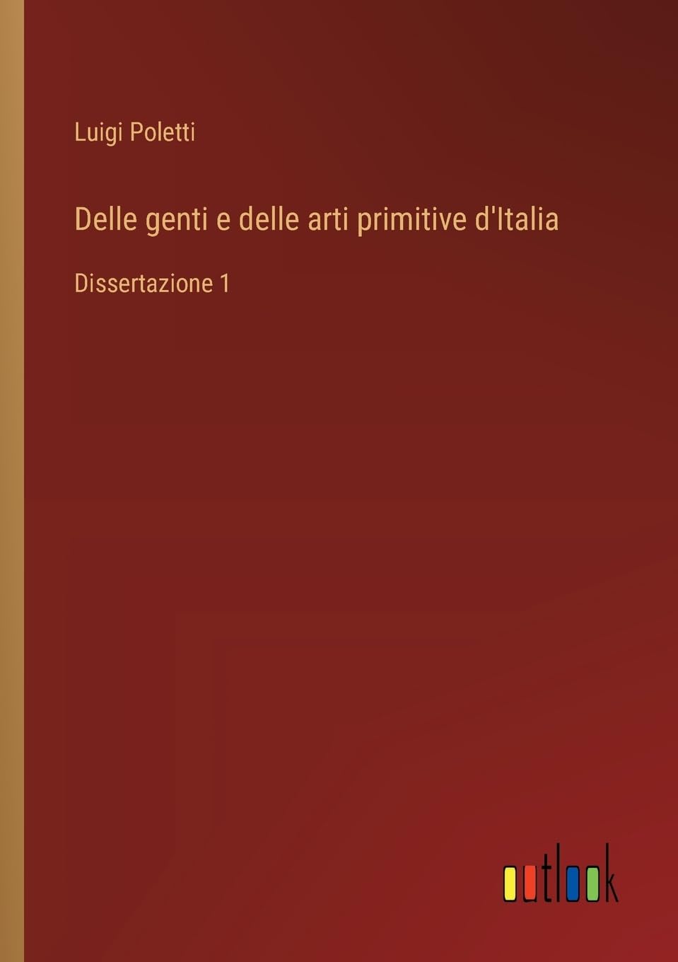 Delle genti e delle arti primitive d'Italia: Dissertazione 1