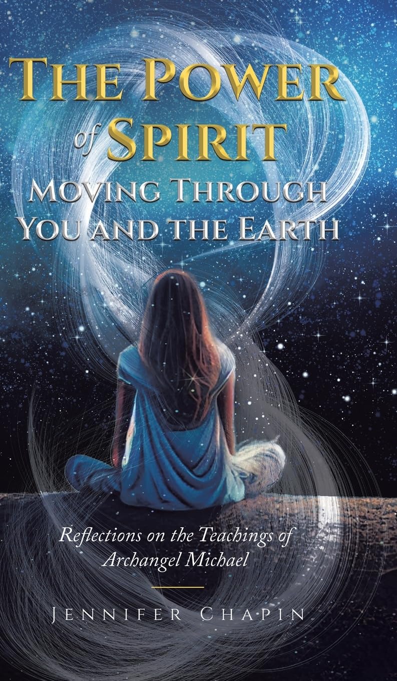 The Power of Spirit Moving Through You and the Earth: Reflections on the Teachings of Archangel Michael