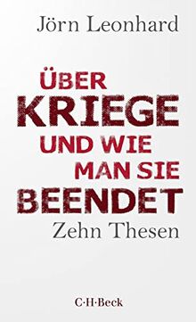 Über Kriege und wie man sie beendet: Zehn Thesen (Beck Paperback)