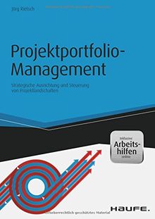 Projektportfolio-Management - inkl. Arbeitshilfen online: Strategische Ausrichtung und Steuerung von Projektlandschaften (Haufe Fachbuch)