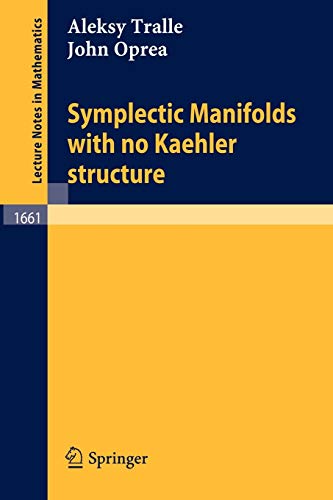 Symplectic Manifolds with no Kaehler structure (Lecture Notes in Mathematics, 1661, Band 1661)