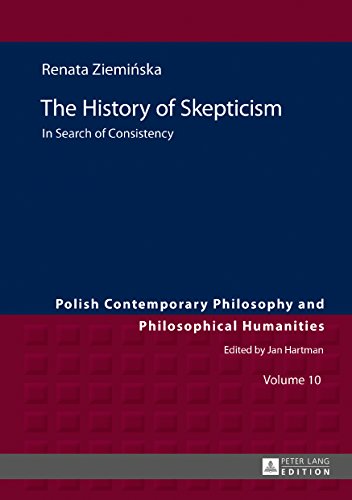 The History of Skepticism: In Search of Consistency (Polish Contemporary Philosophy and Philosophical Humanities)