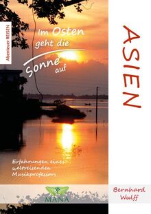 Asien: Im Osten geht die Sonne auf (Abenteuer REISEN)