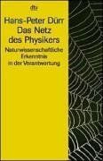 Das Netz des Physikers. Naturwissenschaftliche Erkenntnis in der Verantwortung.