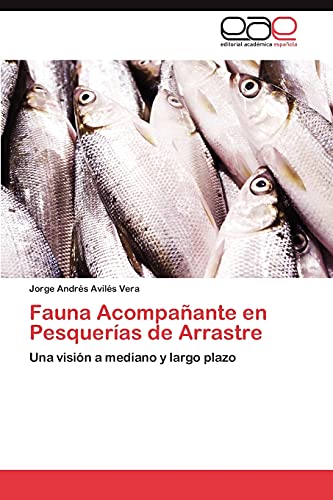 Fauna Acompañante en Pesquerías de Arrastre: Una visión a mediano y largo plazo