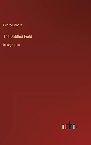 The Untilled Field: in large print