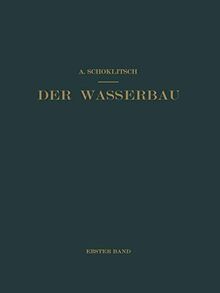 Der Wasserbau: Ein Handbuch für Studium und Praxis