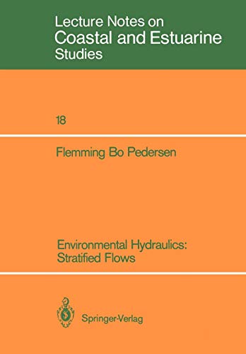 Environmental Hydraulics: Stratified Flows: Stratified Flows (Coastal and Estuarine Studies, Band 18)