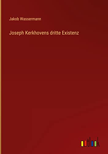 Joseph Kerkhovens dritte Existenz
