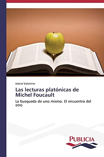 Las lecturas platónicas de Michel Foucault: La busqueda de uno mismo. El encuentro del otro
