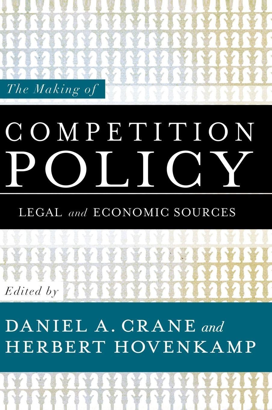 MAKING OF COMPETITION POLICY C: Legal and Economic Sources