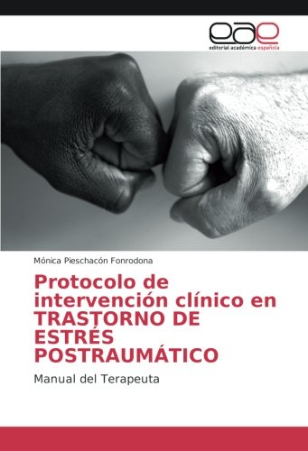 Protocolo de intervención clínico en Trastorno de Estrés Postraumático: Manual del Terapeuta