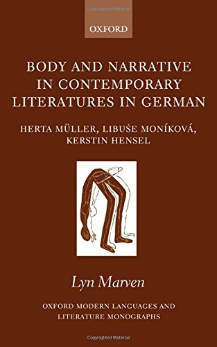 Body and Narrative in Contemporary Literatures in German: Herta Müller, Libuse Moníková, and Kerstin Hensel