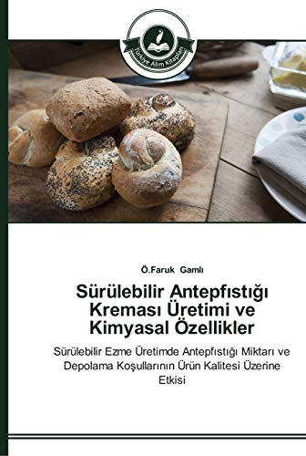 Sürülebilir Antepfıstığı Kreması Üretimi ve Kimyasal Özellikler: Sürülebilir Ezme Üretimde Antepfıstığı Miktarı ve Depolama Koşullarının Ürün Kalitesi ... Kosullarinin Ürün Kalitesi Üzerine Etkisi