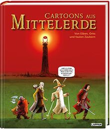 Cartoons aus Mittelerde. Von Elben, Orks und faulen Zaubern: Humor für Mittelerde-Fans! Cartoons zu Der Herr der Ringe und Der Hobbit