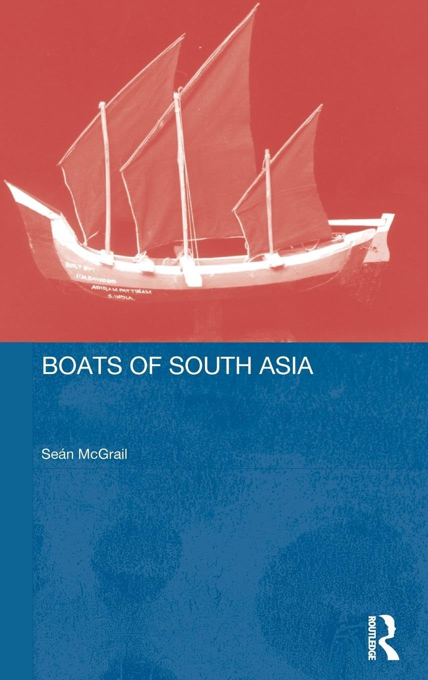Boats of South Asia (Routledgecurzon-Iias Asian Studies Series.)